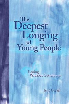 Paperback The Deepest Longing of Young People: Loving Without Conditions Book