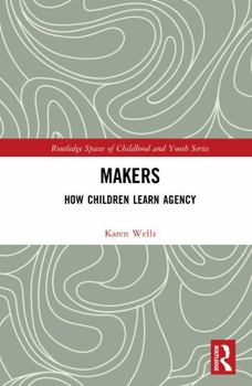 Hardcover Makers: How Children Learn Agency Book