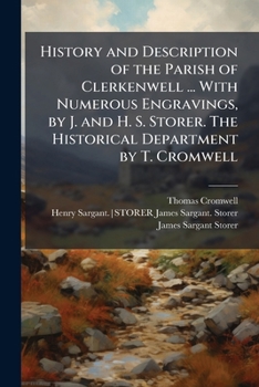Paperback History and Description of the Parish of Clerkenwell ... With Numerous Engravings, by J. and H. S. Storer. The Historical Department by T. Cromwell Book