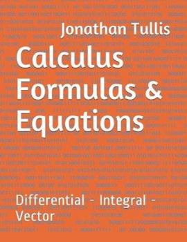 Paperback Calculus Formulas & Equations: Differential - Integral - Vector Book