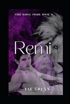 Remi (Fire Ridge Pride #4) - Book #4 of the Fire Ridge Pride