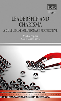 Hardcover Leadership and Charisma: A Cultural-Evolutionary Perspective (New Horizons in Leadership Studies series) Book