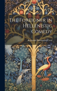 Hardcover The Foreigner in Hellenistic Comedy Book
