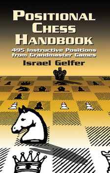 Paperback Positional Chess Handbook: 495 Instructive Positions from Grandmaster Games Book