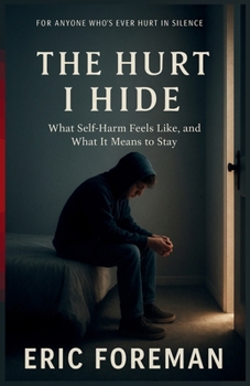 Paperback The Hurt I Hide: What Self-Harm Feels Like, and What It Means to Stay Book
