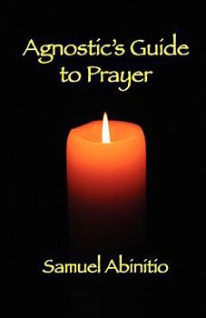 Paperback The Agnostic's Guide to Prayer Book