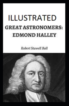 Great Astronomers: Edmond Halley Illustrated