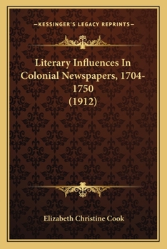 Paperback Literary Influences In Colonial Newspapers, 1704-1750 (1912) Book