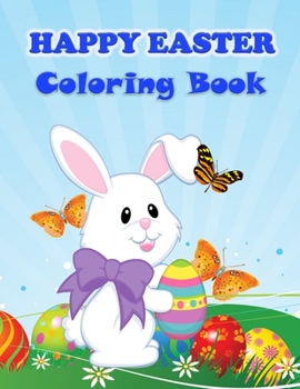 Paperback Happy Easter Coloring Book: Fun Activity Book for Toddlers&Preschool Children with Easter Images Book