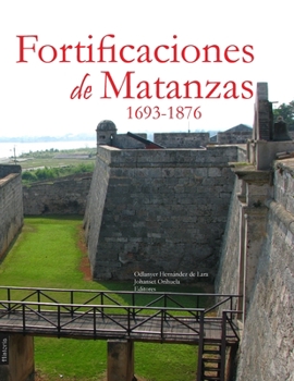 Paperback Fortificaciones de Matanzas, 1693-1876 Book