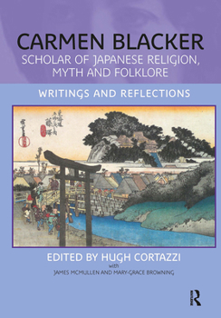 Hardcover Carmen Blacker: Scholar of Japanese Religion, Myth and Folklore: Writings and Reflections Book