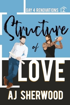 Structure of Love (Gay 4 Renovations) - Book #2 of the Gay 4 Renovations