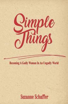 Paperback Simple Things: Becoming a Godly Woman in an Ungodly World Book