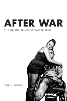 After War: The Weight of Life at Walter Reed - Book  of the Critical Global Health: Evidence, Efficacy, Ethnography