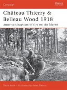 Paperback Château Thierry & Belleau Wood 1918: America's Baptism of Fire on the Marne Book