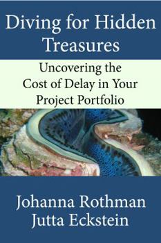 Paperback Diving for Hidden Treasures: Uncovering the Cost of Delay in Your Project Portfolio Book