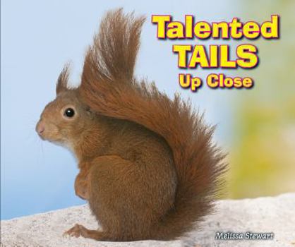 Talented Tails Up Close - Book  of the Animal Bodies Up Close