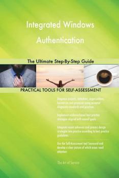 Paperback Integrated Windows Authentication The Ultimate Step-By-Step Guide Book