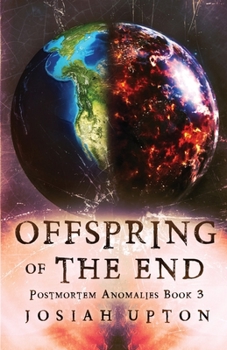 Offspring of The End - Book #3 of the Postmortem Anomalies