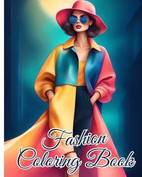 Fashion Coloring Book For Teens: Stylish Outfits Coloring Pages for Women with Trendy Designs, Fabulous Fashion