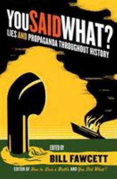 Paperback You Said What?: Lies and Propaganda Throughout History Book