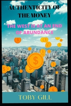 Authenticity of the Money: The West Is at an End of Abundance