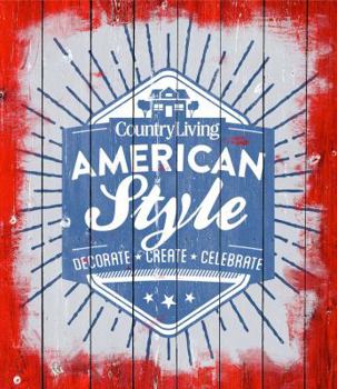 Hardcover Country Living American Style: Decorate * Create * Celebrate Book