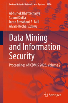 Data Mining and Information Security: Proceedings of ICDMIS 2025, Volume 2 (Lecture Notes in Networks and Systems, 1970)