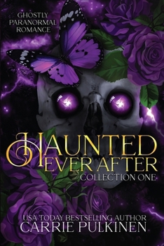 Paperback Haunted Ever After Collection One: Ghostly Paranormal Romance Books 1 - 3 Book