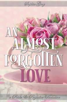 Paperback An Almost Forgotten Love: A Pride and Prejudice Variation Book