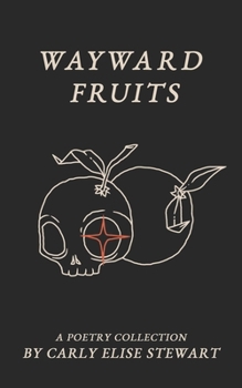Paperback Wayward Fruits: A Poetry Collection Book