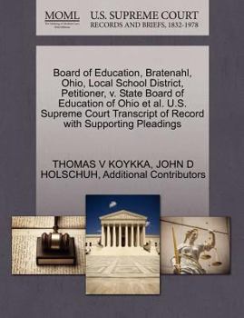 Paperback Board of Education, Bratenahl, Ohio, Local School District, Petitioner, V. State Board of Education of Ohio et al. U.S. Supreme Court Transcript of Re Book