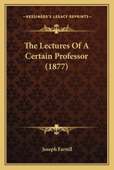 Paperback The Lectures Of A Certain Professor (1877) Book