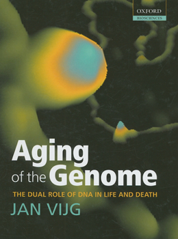 Hardcover Aging of the Genome: The Dual Role of DNA in Life and Death Book