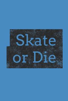 Paperback Skate or Die: Skateboarding Diary (Personalized Gift for Skateboarder) Book