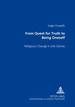 Paperback From Quest for Truth to Being Oneself: Religious Change in Life Stories Book