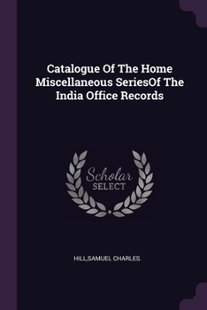 Paperback Catalogue Of The Home Miscellaneous SeriesOf The India Office Records Book