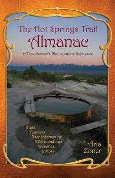 Paperback The Hot Springs Trail Almanac: A Thru-Soaker's Photographic Reference - Black & White Edition Book