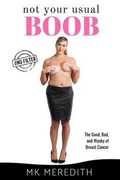 Paperback Not Your Usual Boob: The Good, Bad, and Wonky of Breast Cancer Book