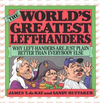 Paperback The World's Greatest Left-Handers: Why Left-Handers are Just Plain Better Than Everybody Else Book