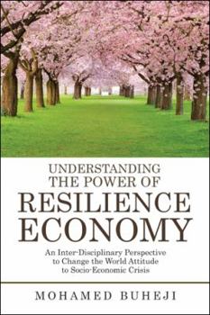 Hardcover Understanding the Power of Resilience Economy: An Inter-Disciplinary Perspective to Change the World Attitude to Socio-Economic Crisis Book