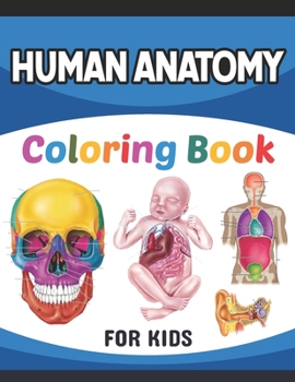 Paperback Human Anatomy Coloring Book For Kids: Collection of Simple Illustrations of Human Body Parts. Human Anatomy and Human Body Physiology Coloring Book. G Book