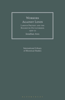 Paperback Workers Against Lenin: Labour Protest and the Bolshevik Dictatorship, 1920-22 Book