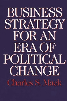 Hardcover Business Strategy for an Era of Political Change Book