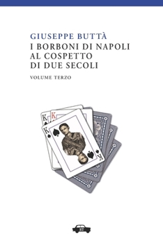 Paperback I Borboni di Napoli al cospetto di due secoli vol. III [Italian] Book