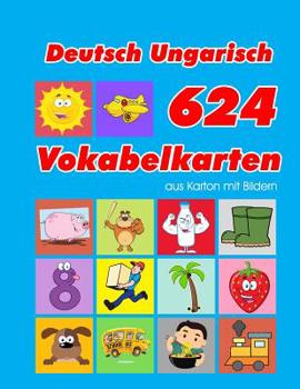 Paperback Deutsch Ungarisch 624 Vokabelkarten aus Karton mit Bildern: Wortschatz karten erweitern grundschule für a1 a2 b1 b2 c1 c2 und Kinder [German] Book