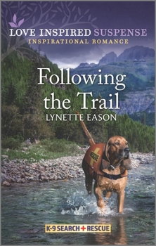 Following the Trail - Book #5 of the K-9 Search and Rescue