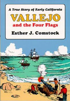 Paperback Vallejo & the Four Flags: A True Story of Early California Book