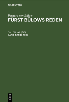 Hardcover 1907-1909: Mit Dem Bildnis Des Fürsten Und Einem Ausführlichen Namen- Und Sachregister [German] Book