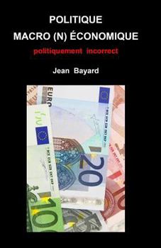 Paperback Politique macro(n)économique: politiquement incorrect [French] Book